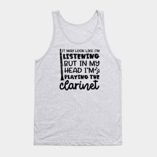 It May Look Like I'm Listening But In My Head I'm Playing The Clarinet Marching Band Funny Tank Top